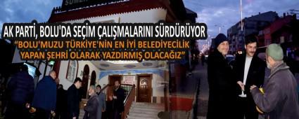 AK PART�, BOLU\'DA SE��M �ALI�MALARINI S�RD�R�YOR