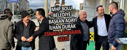 MHP BOLU BELED�YE BA�KAN ADAYI �LHAN DURAK ESNAFLA B�RARAYA GELD�