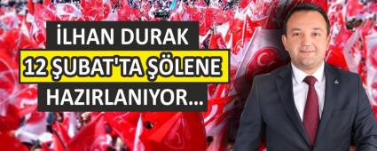 �LHAN DURAK 12 �UBAT\'TA ��LENE HAZIRLANIYOR�