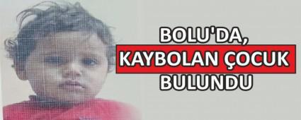 BOLU\'DA, KAYBOLAN �OCUK BULUNDU