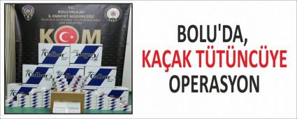 BOLU\'DA, KA�AK T�T�NC�YE OPERASYON