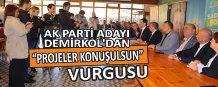 AK PART� ADAYI DEM�RKOL\'DAN �PROJELER KONU�ULSUN� VURGUSU