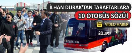 �LHAN DURAK\'TAN TARAFTARLARA 10 OTOB�S S�Z�!