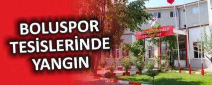 BOLUSPOR TES�SLER�NDE YANGIN