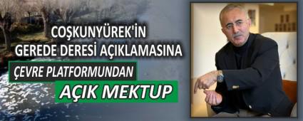 CO�KUNY�REK\'�N GEREDE DERES� A�IKLAMASINA  �EVRE PLATFORMUNDAN A�IK MEKTUP