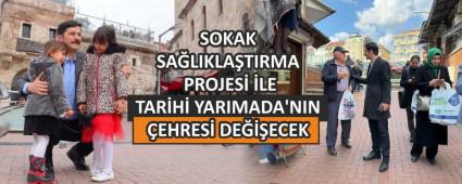 SOKAK SA�LIKLA�TIRMA PROJES� �LE TAR�H� YARIMADA\'NIN �EHRES� DE���ECEK