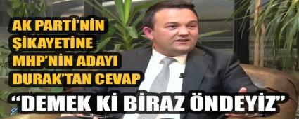 MHP BA�KAN ADAYI DURAK\'TAN AK PART�\'N�N ��KAYET�NE CEVAP