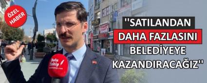 \'\'SATILANDAN DAHA FAZLASINI BELED�YEYE KAZANDIRACA�IZ\'\'