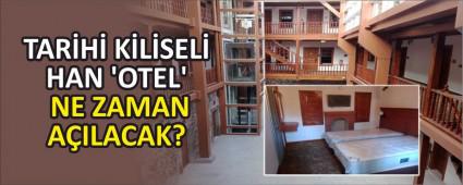 TAR�H� K�L�SEL� HAN �OTEL\' OLARAK NE ZAMAN A�ILACAK?