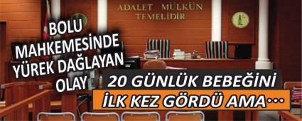 BOLU MAHKEMES�NDE Y�REK DA�LAYAN OLAY