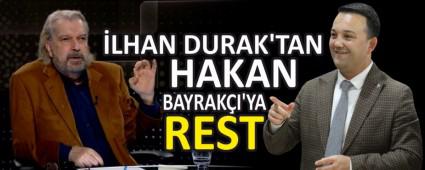 �LHAN DURAK\'TAN HAKAN BAYRAK�I\'YA REST