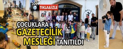 �OCUKLARA GAZETEC�L�K MESLE�� TANITILDI
