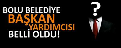 BOLU BELED�YE BA�KAN YARDIMCISI BELL� OLDU!