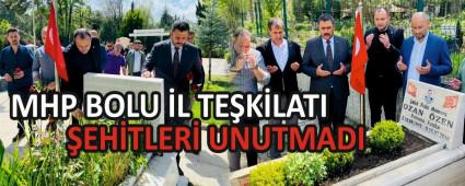 MHP BOLU �L TE�K�LATI �EH�TLER� UNUTMADI