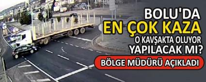 BOLU\'DA EN �OK KAZA O KAV�AKTA OLUYOR, YAPILACAK MI?