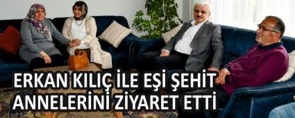 Erkan K�l�� ile E�i �ehit Annelerini Ziyaret Etti