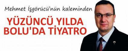 Y�Z�NC� YILDA BOLU\'DA T�YATRO