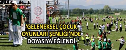 �GELENEKSEL �OCUK OYUNLARI �ENL���\'NDE DOYASIYA E�LEND�
