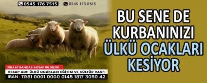 BU SENE DE KURBANINIZI �LK� OCAKLARI KES�YOR
