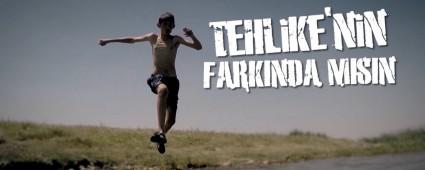 TEHL�KEN�N FARKINDA MISINIZ?
