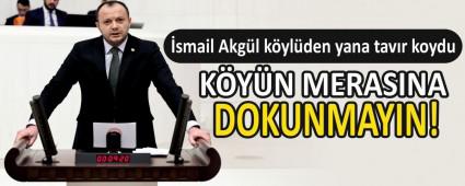�smail Akg�l k�yl�den yana tav�r koydu