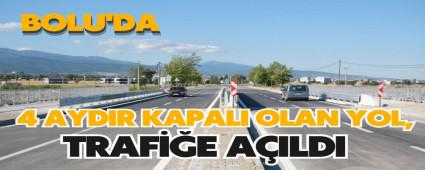 4 ayd�r kapal� olan yol, trafi�e a��ld�