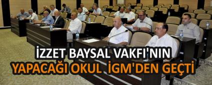 �ZZET BAYSAL VAKFI\'NIN YAPACA�I OKUL �GM\'DEN GE�T�