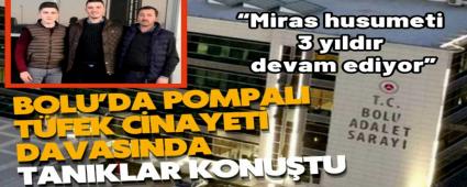 Bolu\'da pompal� t�fek Cinayeti davas�nda tan�klar konu�tu