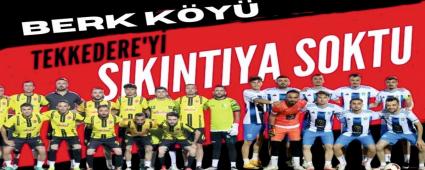 Berk K�y�, Tekkedere\'yi s�k�nt�ya soktu