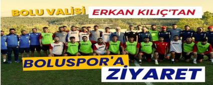 BOLU VAL�S� ERKAN KILI�\'TAN BOLUSPOR\'A Z�YARET