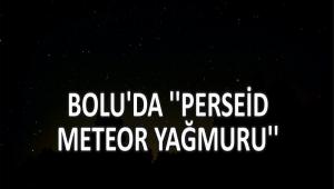 BOLU\'DA \'\'PERSE�D METEOR YA�MURU\'\'