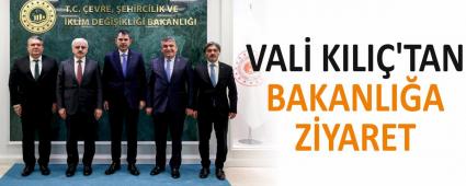 VAL� KILI�\'TAN BAKANLI�A Z�YARET