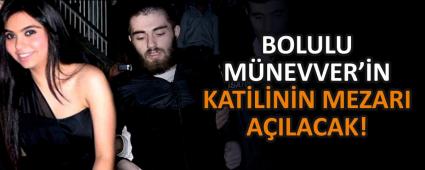 BOLULU M�NEVVER\'�N KAT�L�N�N MEZARI A�ILACAK!