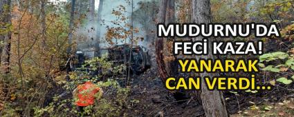 MUDURNU\'DA FEC� KAZA! YANARAK CAN VERD�...