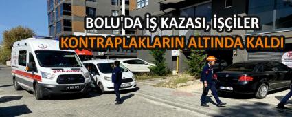 BOLU\'DA �� KAZASI, ����LER KONTRAPLAKLARIN ALTINDA KALDI