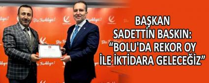 BA�KAN SADETT�N BASKIN: �BOLU\'DA REKOR OY �LE �KT�DARA GELECE��Z�