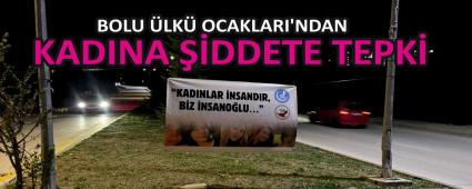 BOLU �LK� OCAKLARI\'NDAN KADINA ��DDETE TEPK�