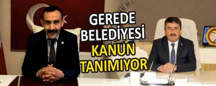 GEREDE BELED�YES� KANUN TANIMIYOR