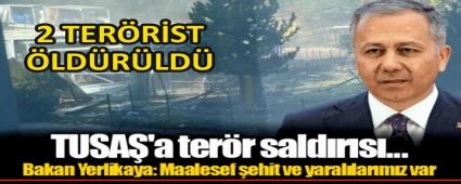 TUSA�\'A TER�R SALDIRISI! ����LER� BAKANI YERL�KAYA\'DAN SON DAK�KA A�IKLAMASI