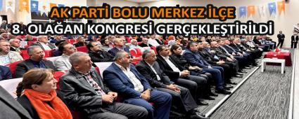 AK PART� BOLU MERKEZ �L�E 8. OLA�AN KONGRES� GER�EKLE�T�R�LD�
