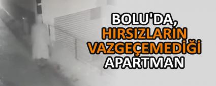 BOLU\'DA, HIRSIZLARIN VAZGE�EMED��� APARTMAN