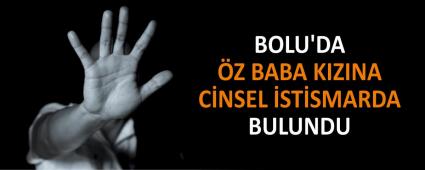 BOLU\'DA �Z BABA KIZINA C�NSEL �ST�SMARDA BULUNDU