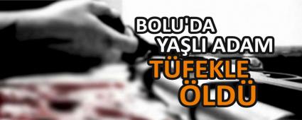 BOLU\'DA YA�LI ADAM T�FEKLE �LD�