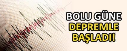 BOLU G�NE DEPREMLE BA�LADI!