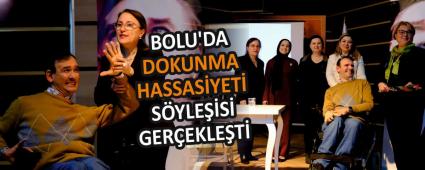 BOLU\'DA DOKUNMA HASSAS�YET� S�YLE��S� GER�EKLE�T�