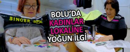 BOLU\'DA KADINLAR LOKAL�NE YO�UN �LG�
