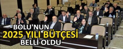 BOLU\'NUN 2025 YILI B�T�ES� BELL� OLDU