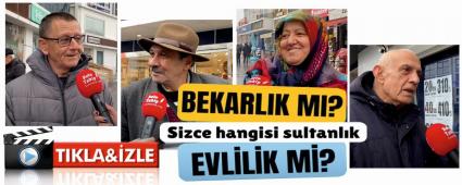 BOLULULAR EVL�L�K M� YOKSA BEKARLIK MI DED�?