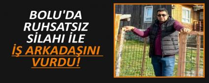 BOLU\'DA RUHSATSIZ S�LAHI �LE �� ARKADA�INI VURDU!