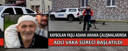 KAYBOLAN YA�LI ADAMI ARAMA �ALI�MALARINDA ADL� VAKA S�REC� BA�LATILDI